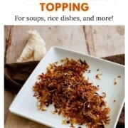 Golden, crispy fried shallots on a white plate with text overlay that reads “How to Make a Crispy Shallot Topping – For soups, rice dishes, and more!”
